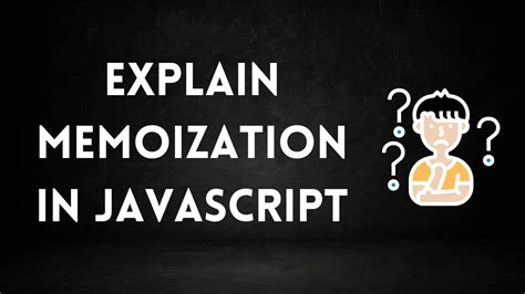 What is Memoization in JavaScript