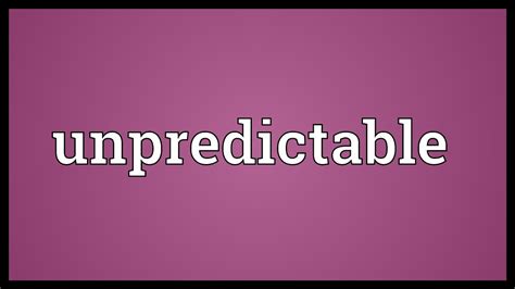 What is a unpredictable person called