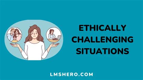 What is an ethically challenging situation