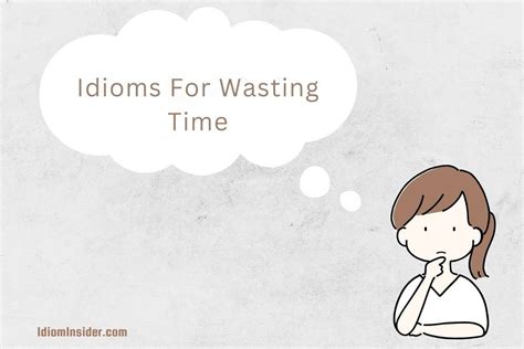 What is an idiom for wasting time