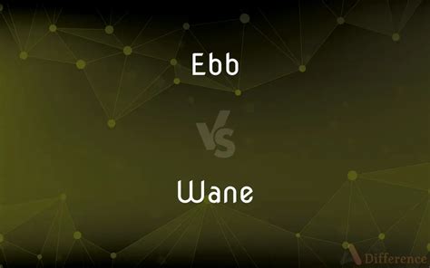 What is ebb and wane