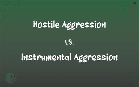 What is hostile and instrumental aggression