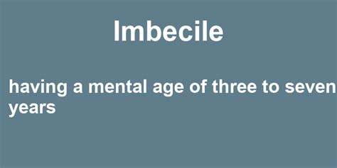 What is imbecile example