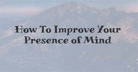 What is presence of mind