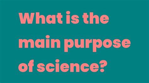 What is science purpose