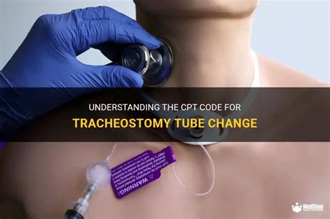 What is the CPT code for tracheostomy tube change