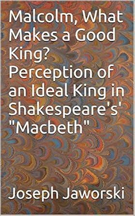 What is the Kings perception of Macbeth