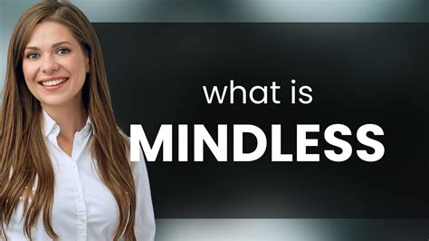 What is the definition of mindless