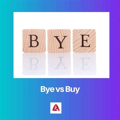 What is the difference between BY Buy and Bye