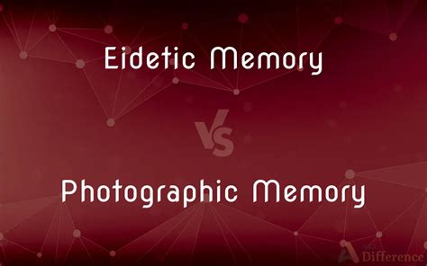 What is the difference between a photographic memory and an eidetic memory