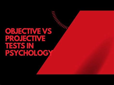 What is the difference between an objective test and a projective test