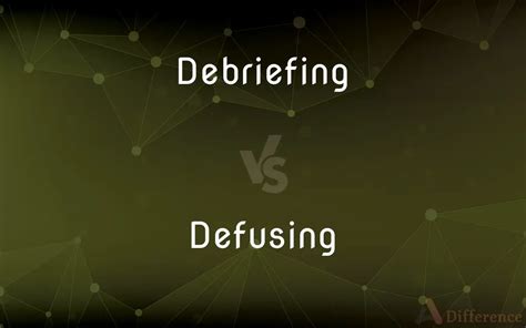 What is the difference between debriefing and defusing
