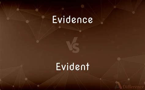 What is the difference between evident and evidence