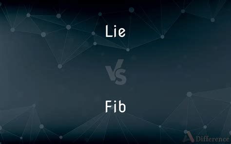 What is the difference between fib and lie