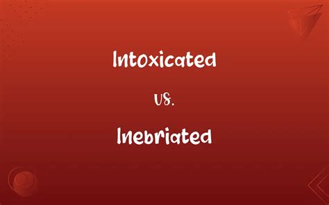 What is the difference between intoxicated and inebriated