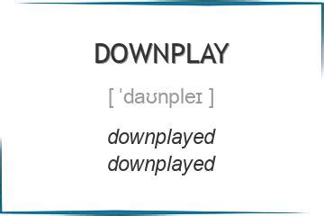 What is the example of downplay