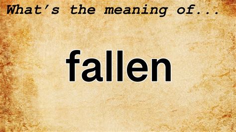 What is the meaning of fallen in