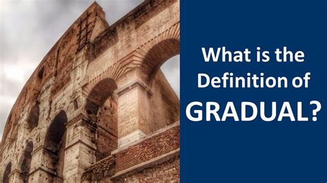 What is the meaning of gradual