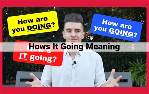 What is the meaning of hows it going