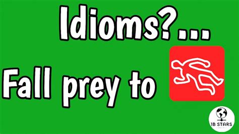 What is the meaning of idiom fall a prey