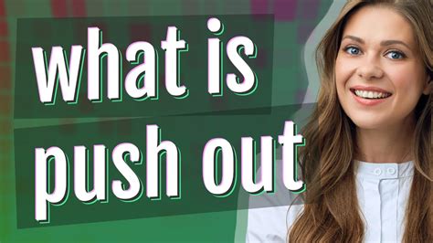 What is the meaning of push out