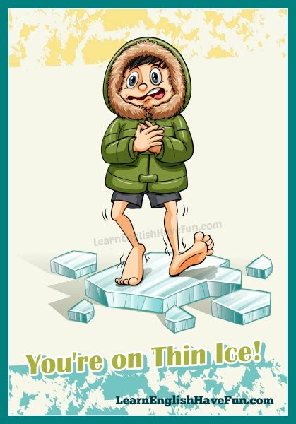 What is the meaning of walking on thin ice