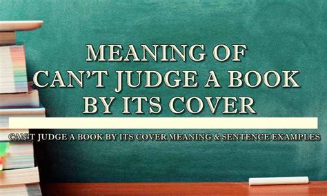 What is the meaning of you cant judge the book by its cover