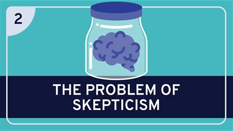 What is the problem with skepticism