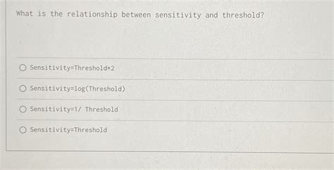 What is the relationship between sensitivity and threshold