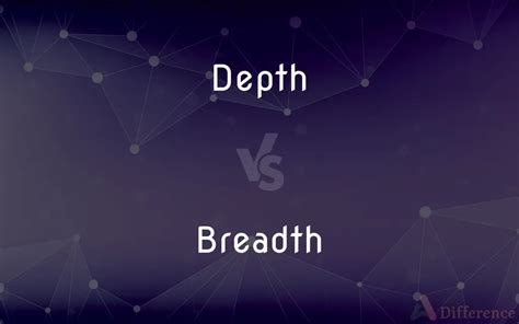 What s the difference between breadth and depth