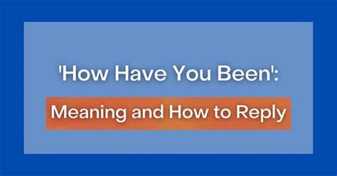 What to reply when someone asks where have you been