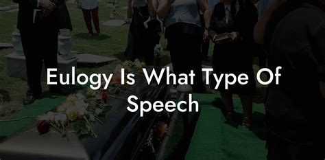 What type of speech is a normal funeral eulogy