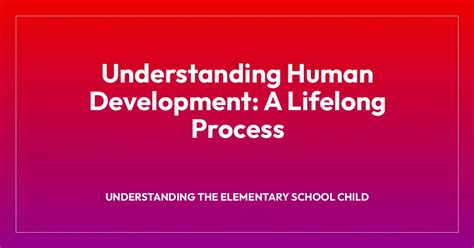 Who said development is a lifelong process