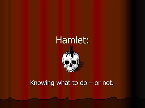 Why does Hamlet say To be or not to be