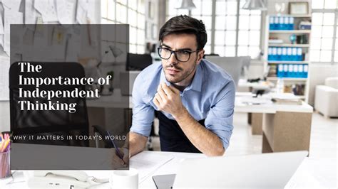 Why is independent thinking important