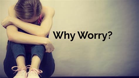 Why is it important to not worry
