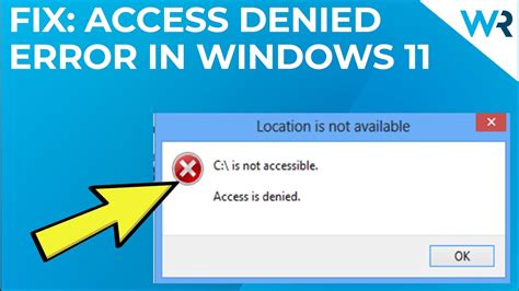 Windows 11 Access Denied: Troubleshoot Permission Errors and Regain Control