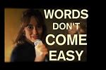 Words Don't Come Easy to Me Song