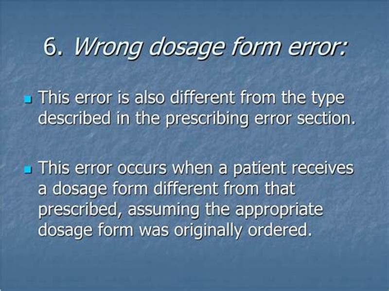 Wrong Dosage Form Error Example