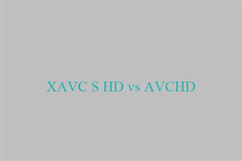 XAVC S vs AVCHD