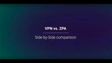 ZPA vs VPN comparison