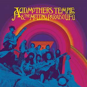 Acid Mothers Temple & The Melting Paraiso U.F.O.