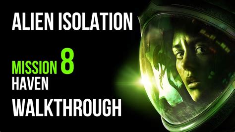Alien Isolation Mission 8 Walkthrough