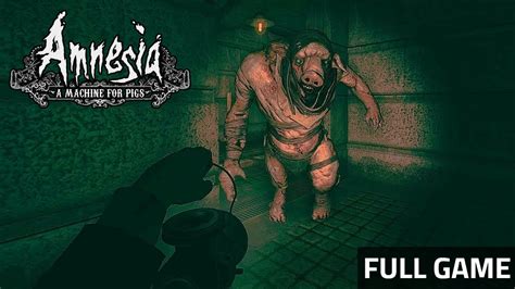 Amnesia 2 A Machine For Pigs Walkthrough