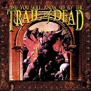 And You Will Know Us By The Trail Of Dead