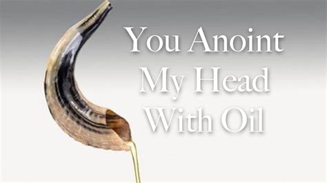 anoint my head with oil scripture