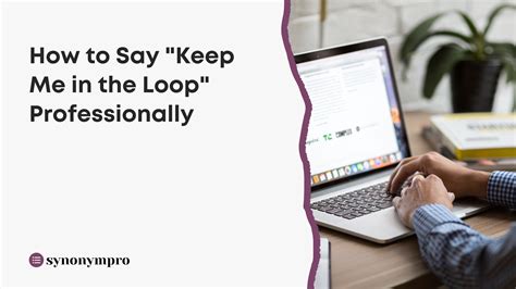another way to say keep in the loop