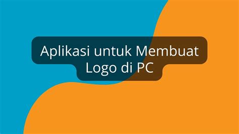 Aplikasi Desain Logo PC Terbaik di Indonesia: Pilihan Tepat untuk Bisnis Anda
