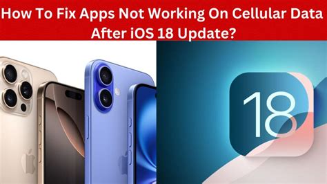 apps not working on cellular data after ios 18 update