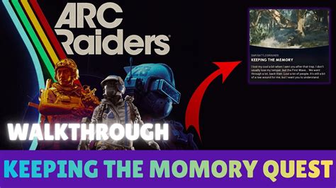 Arc Raiders Keeping The Memory Walkthrough